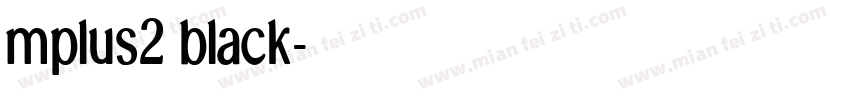 mplus2 black字体转换